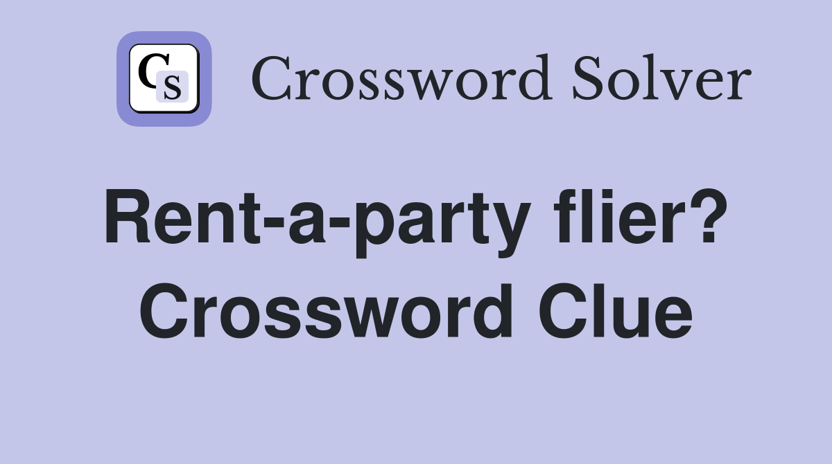 Rent-a-party flier?  Crossword Clue