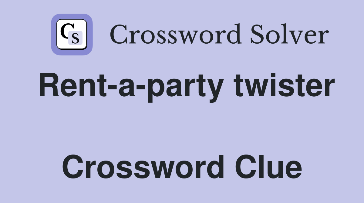 Rent-a-party twister  Crossword Clue