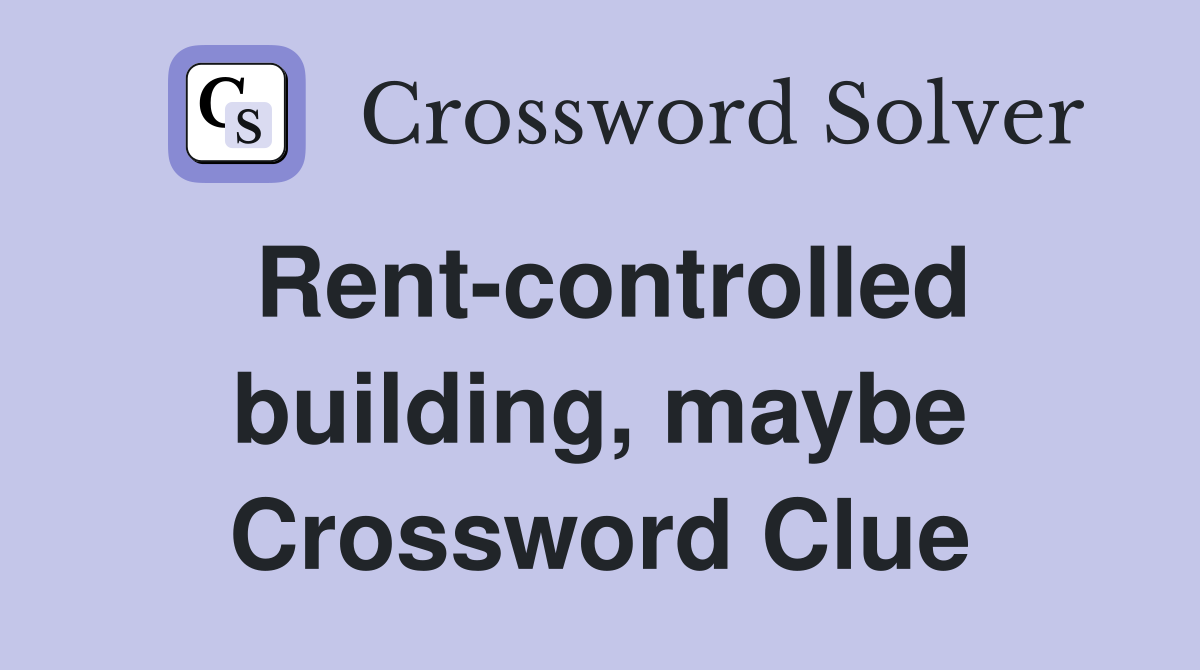 Rent-controlled building, maybe Crossword Clue