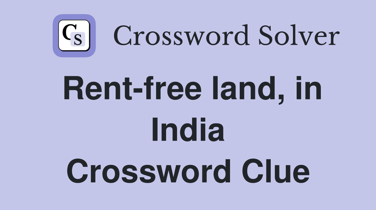 Rent-free land, in India Crossword Clue