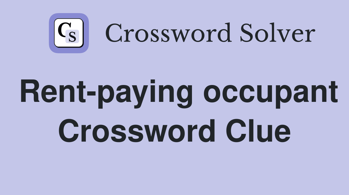 Rent-paying occupant Crossword Clue