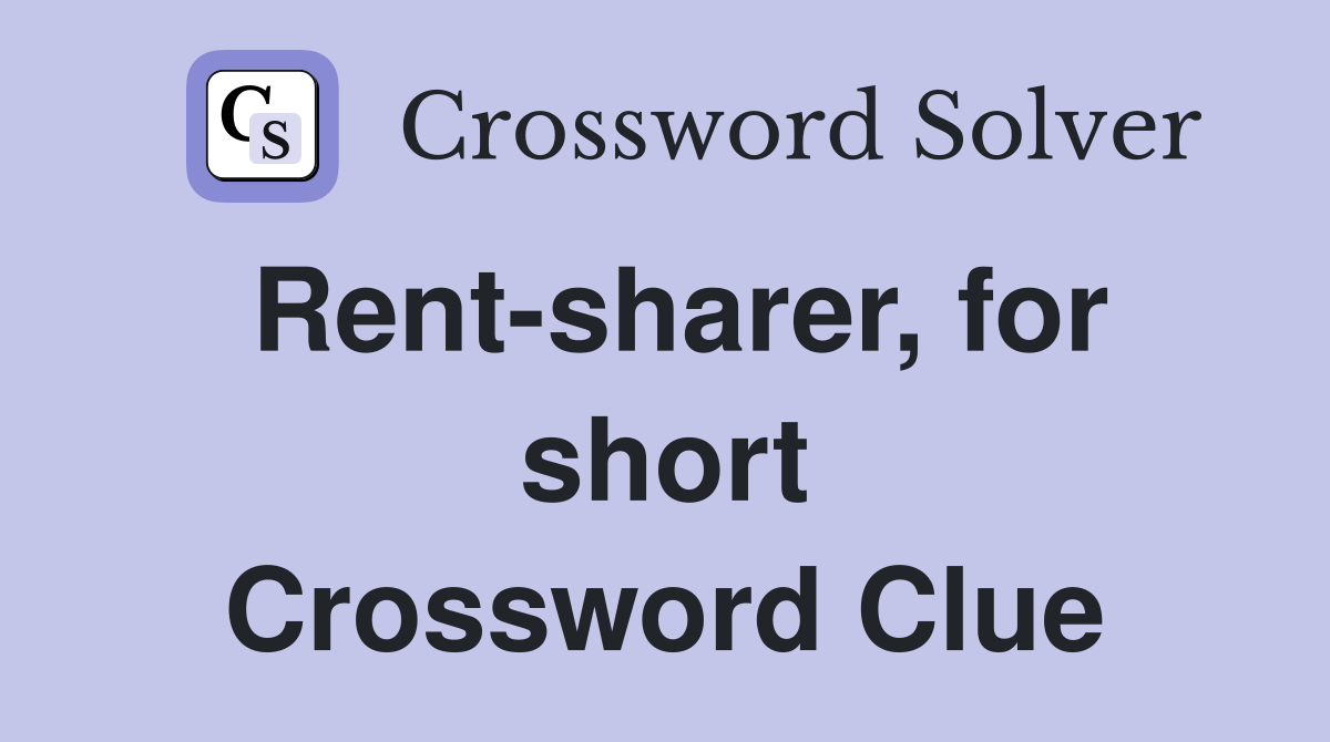 Rent-sharer, for short Crossword Clue