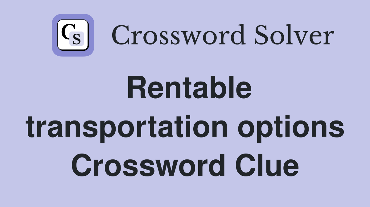 Rentable transportation options Crossword Clue