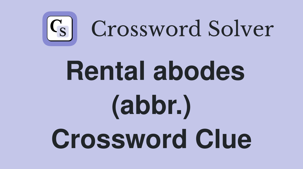 Rental abodes (abbr.) Crossword Clue