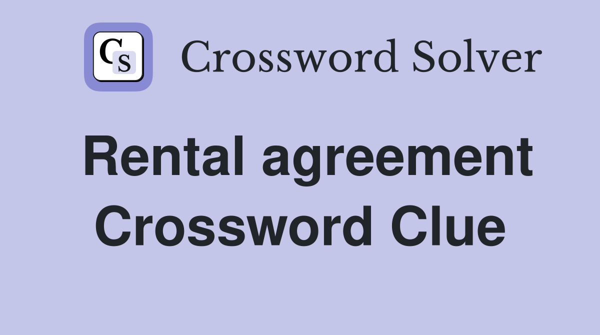 Rental agreement Crossword Clue