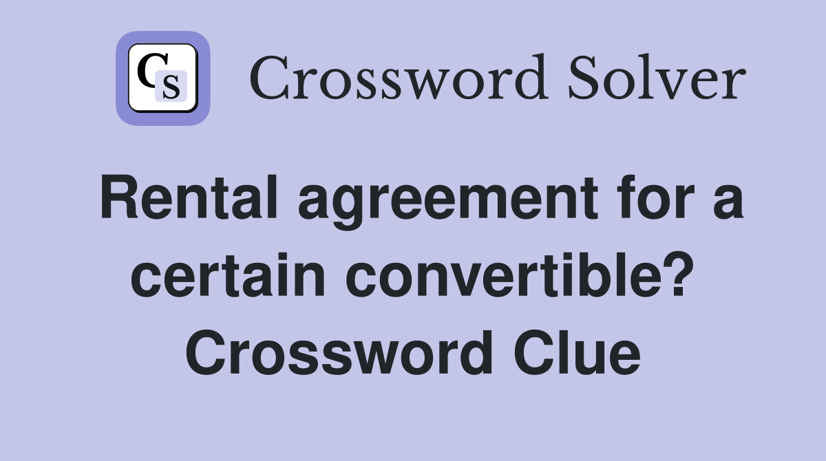 Rental agreement for a certain convertible? Crossword Clue