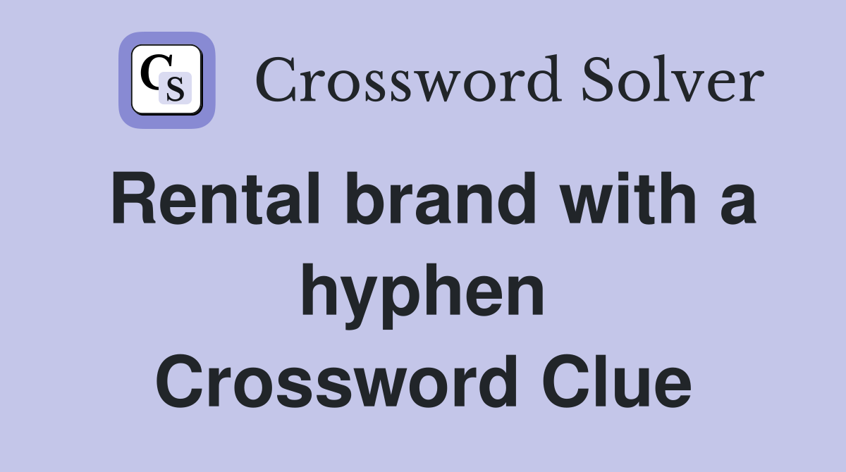 Rental brand with a hyphen Crossword Clue