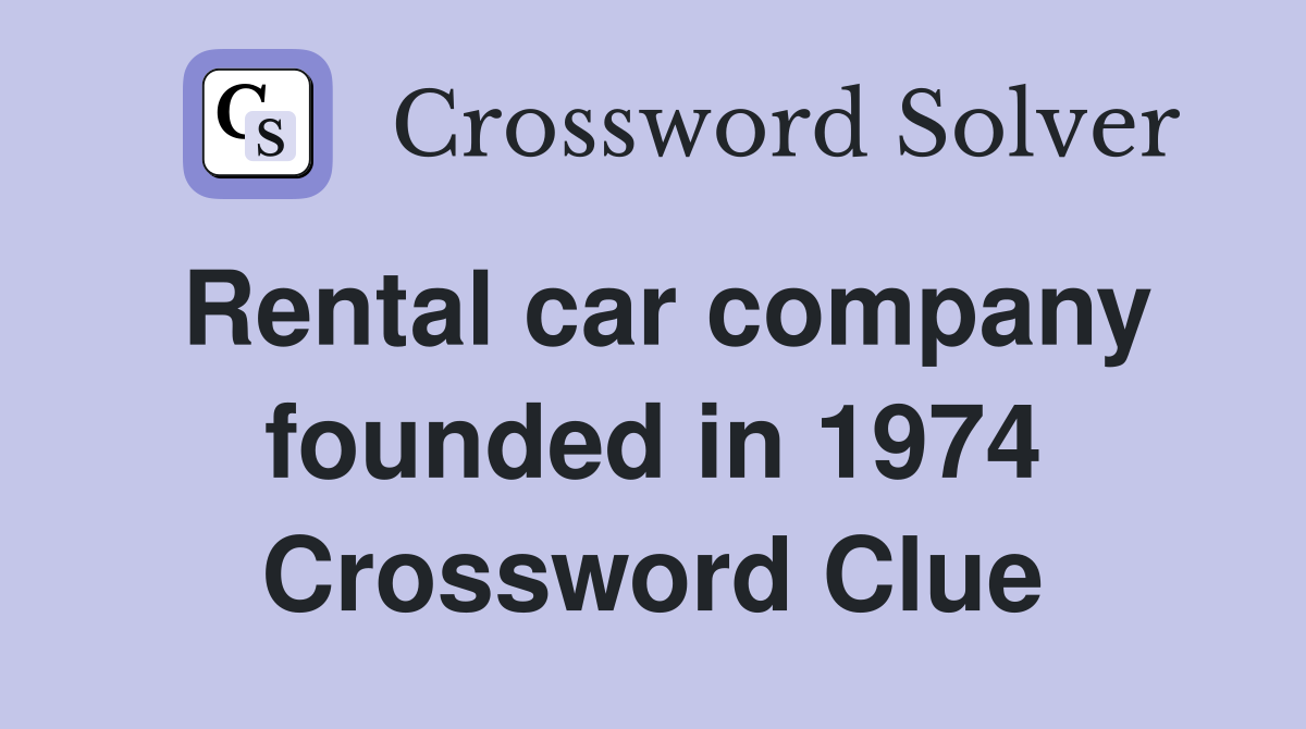 Rental car company founded in 1974 Crossword Clue