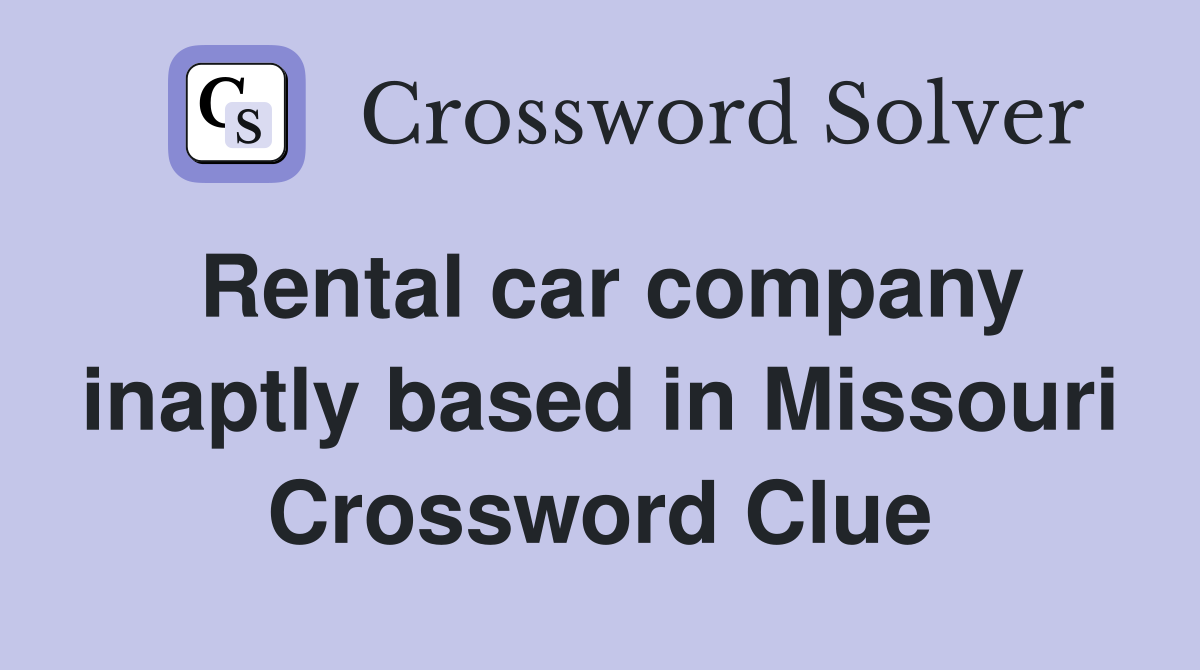 Rental car company inaptly based in Missouri Crossword Clue