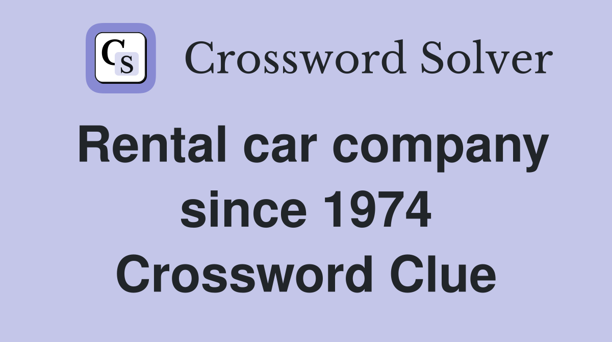 Rental car company since 1974 Crossword Clue