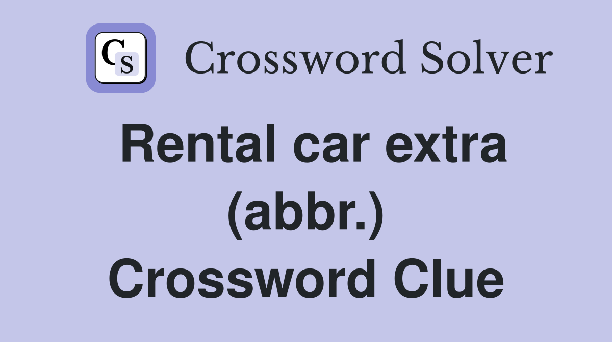 Rental car extra (abbr.) Crossword Clue