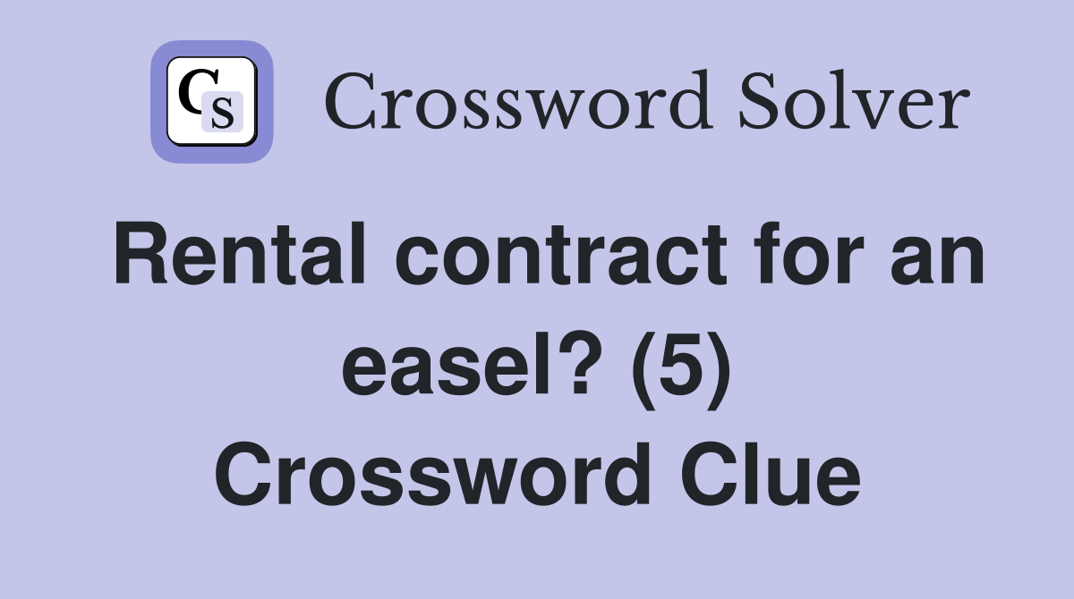 Rental contract for an easel? (5) Crossword Clue