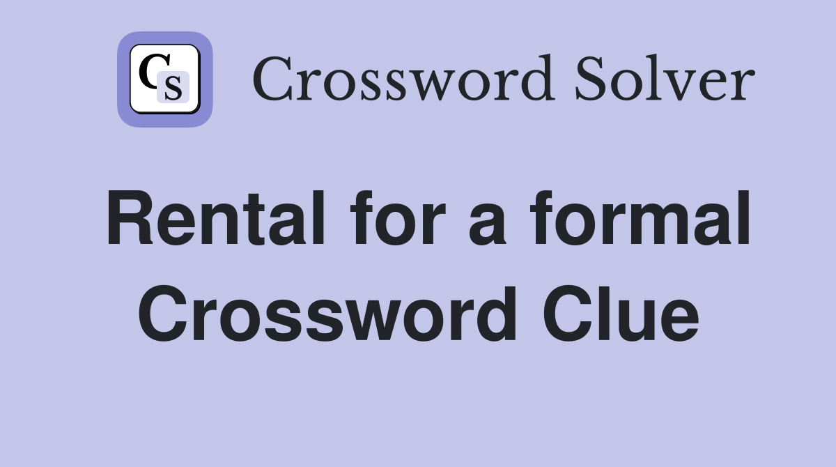 Rental for a formal Crossword Clue