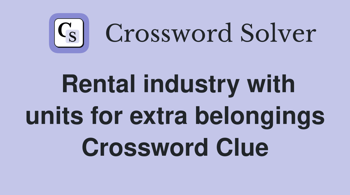 Rental industry with units for extra belongings Crossword Clue
