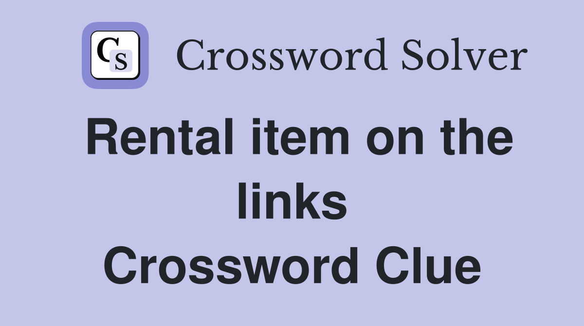 Rental item on the links Crossword Clue