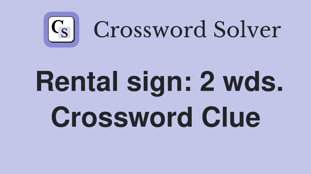 Rental sign: 2 wds. Crossword Clue