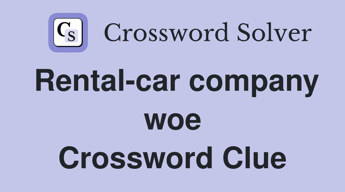 Rental-car company woe Crossword Clue