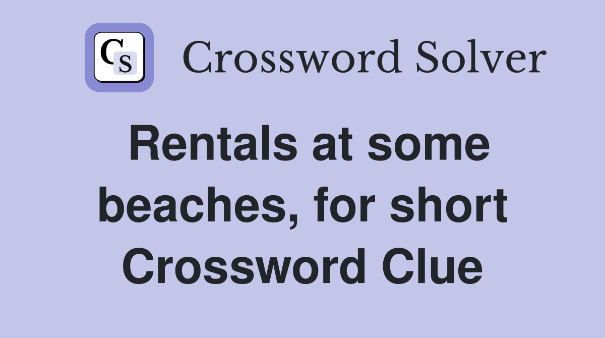 Rentals at some beaches, for short Crossword Clue