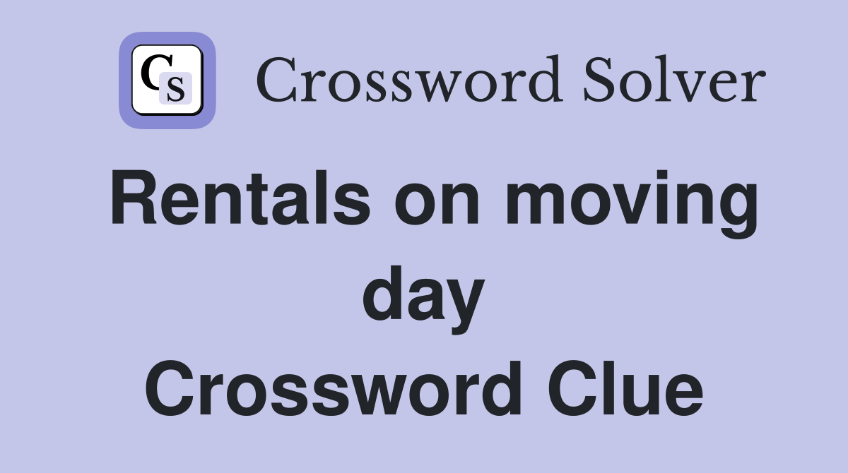 Rentals on moving day Crossword Clue