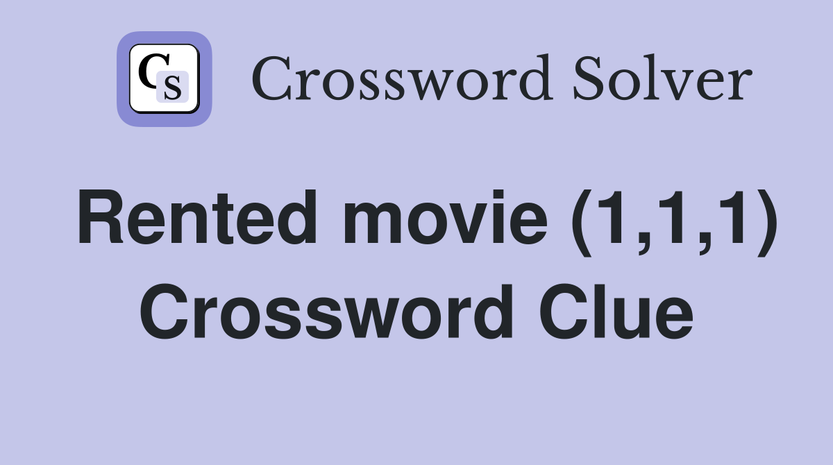 Rented movie (1,1,1) Crossword Clue