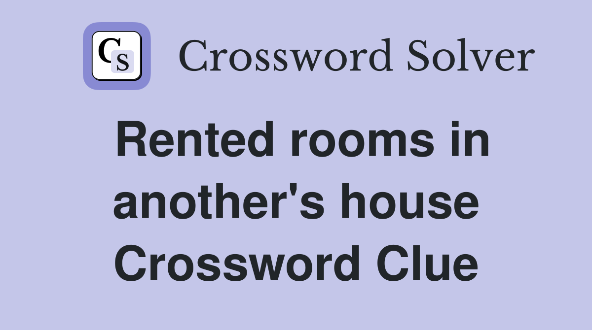 Rented rooms in another's house Crossword Clue