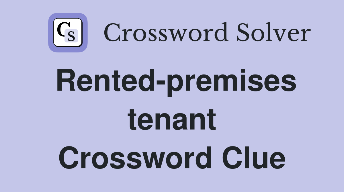 Rented-premises tenant Crossword Clue