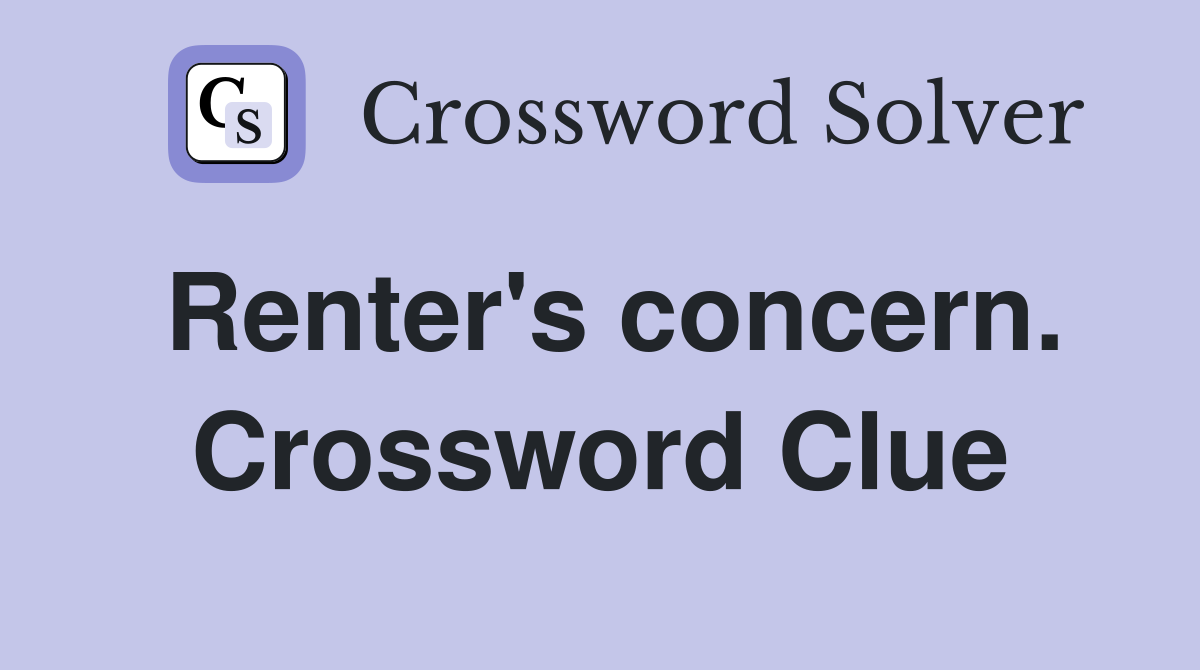 Renter's concern. Crossword Clue