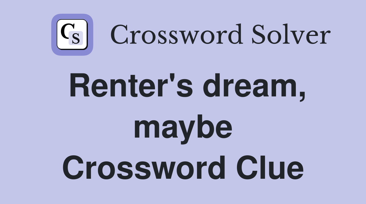 Renter's dream, maybe Crossword Clue