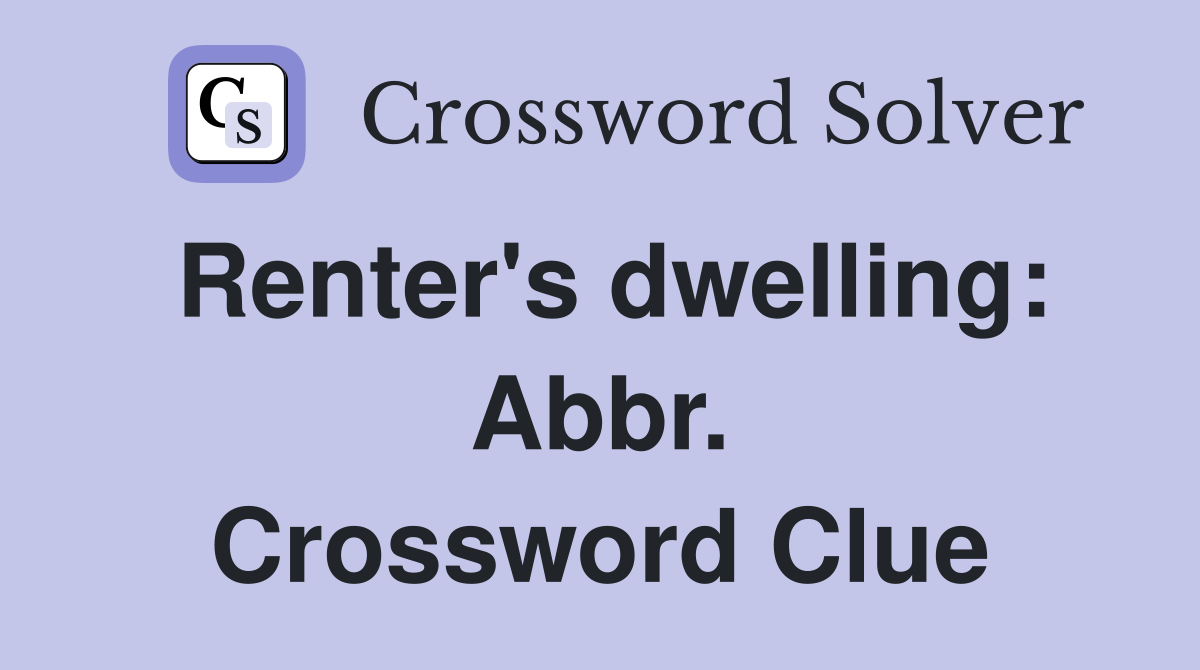 Renter's dwelling: Abbr. Crossword Clue
