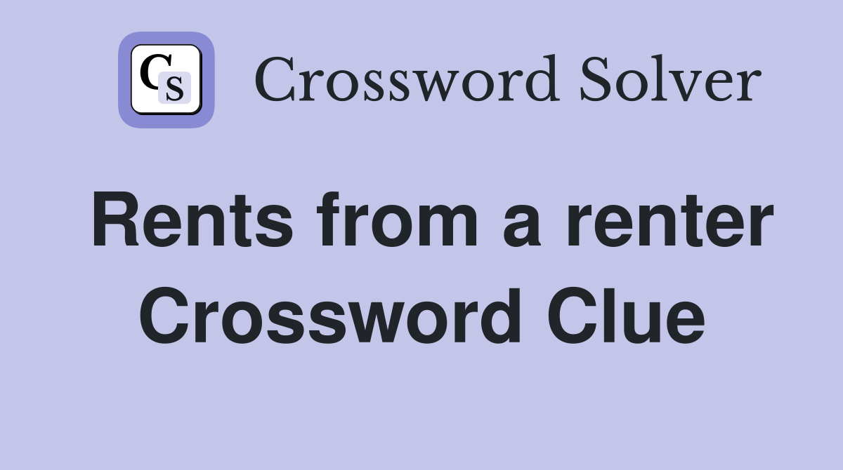 Rents from a renter Crossword Clue