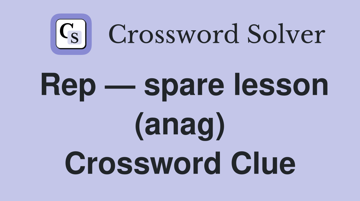 Rep — spare lesson (anag) Crossword Clue