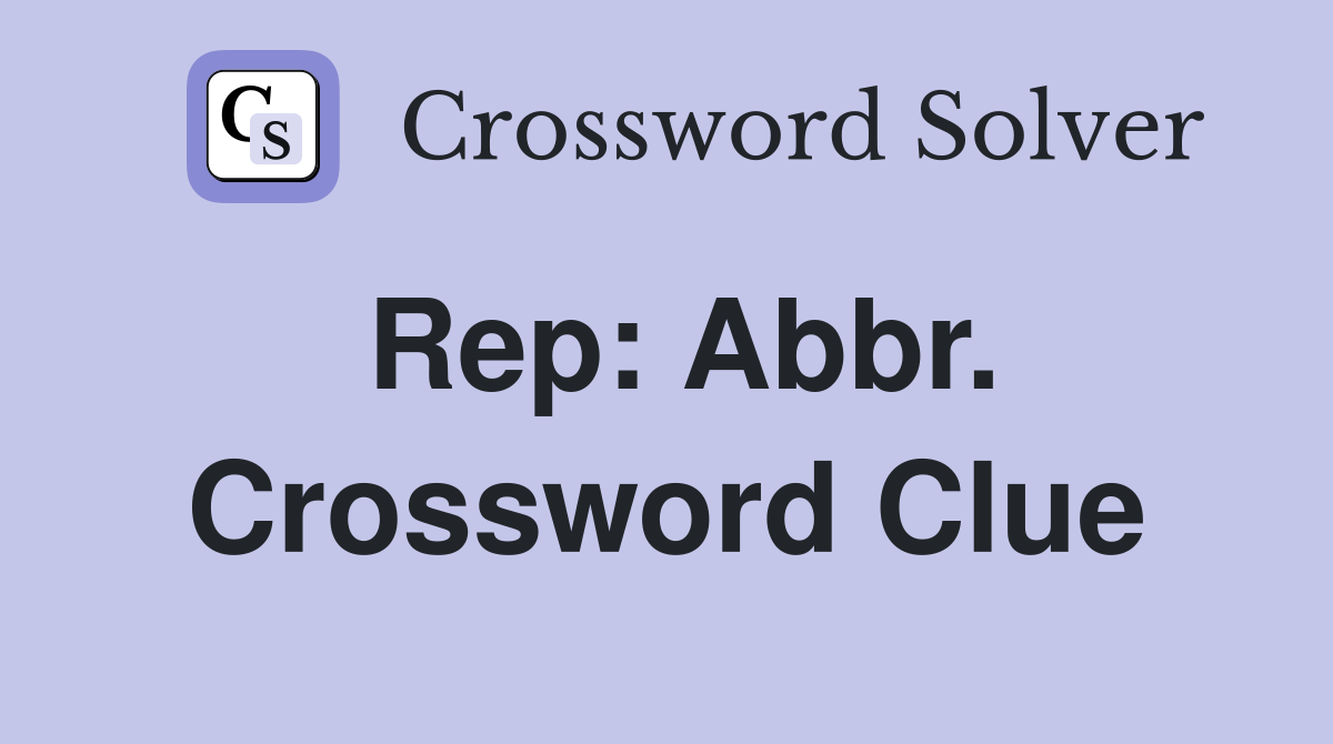 Rep: Abbr. Crossword Clue
