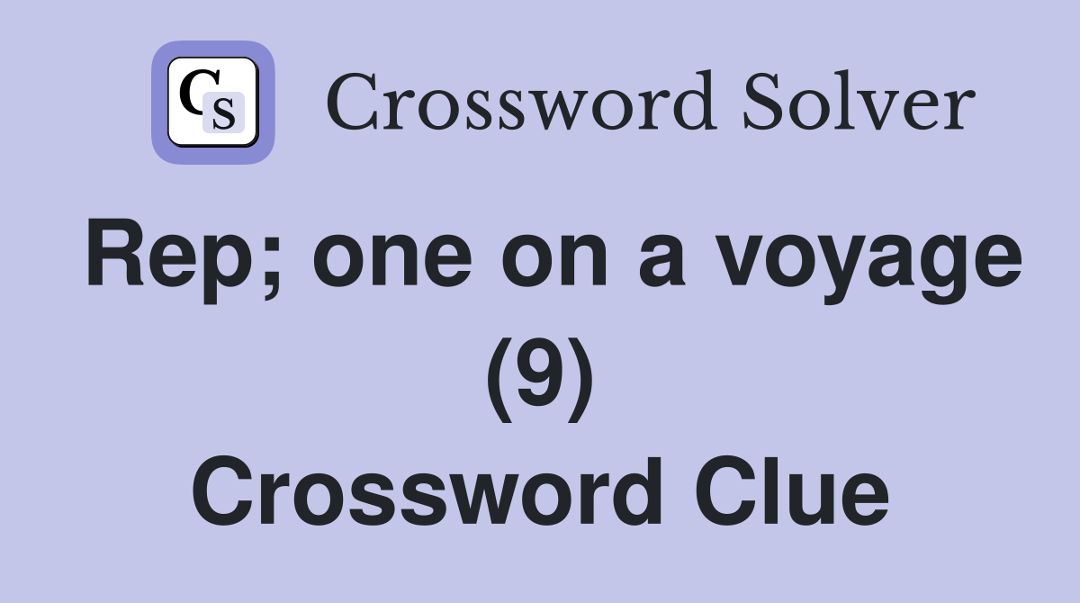 Rep; one on a voyage (9) Crossword Clue