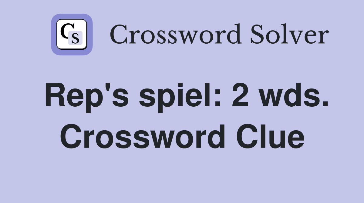 Rep's spiel: 2 wds. Crossword Clue