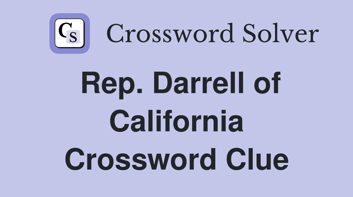 Rep. Darrell of California Crossword Clue