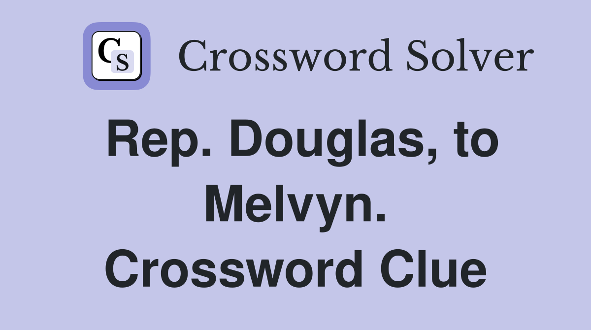 Rep. Douglas, to Melvyn. Crossword Clue