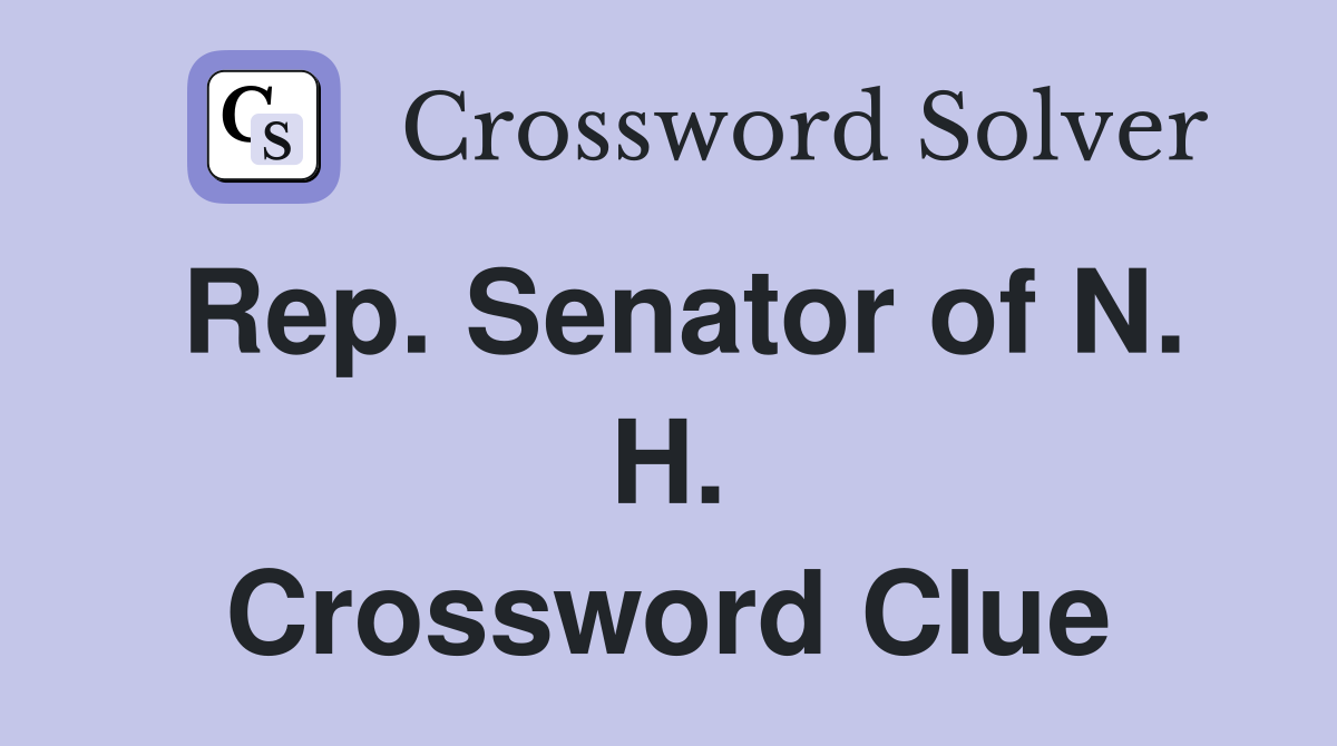 Rep. Senator of N. H. Crossword Clue