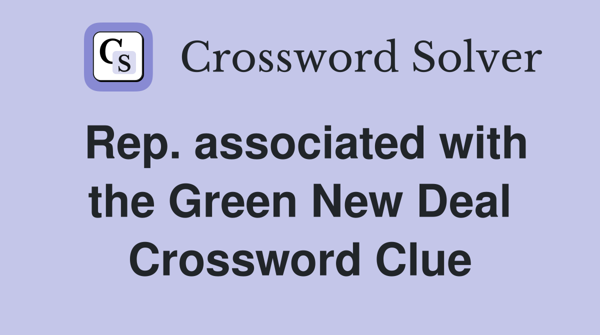 Rep. associated with the Green New Deal Crossword Clue