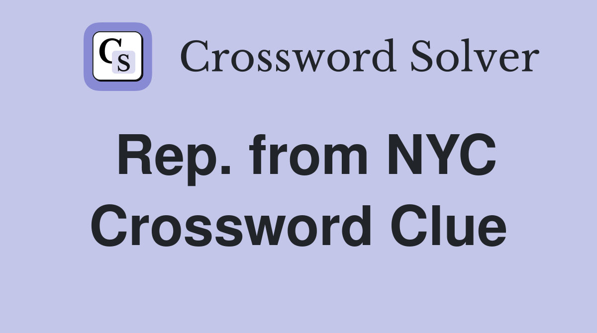 Rep. from NYC Crossword Clue
