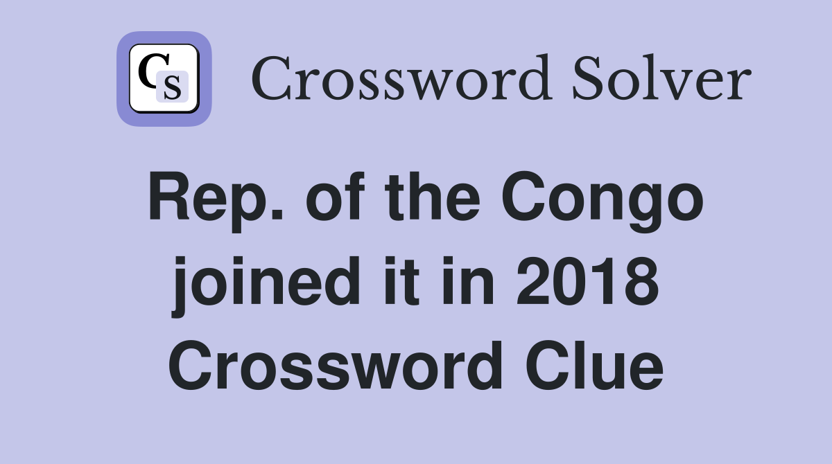 Rep. of the Congo joined it in 2018 Crossword Clue
