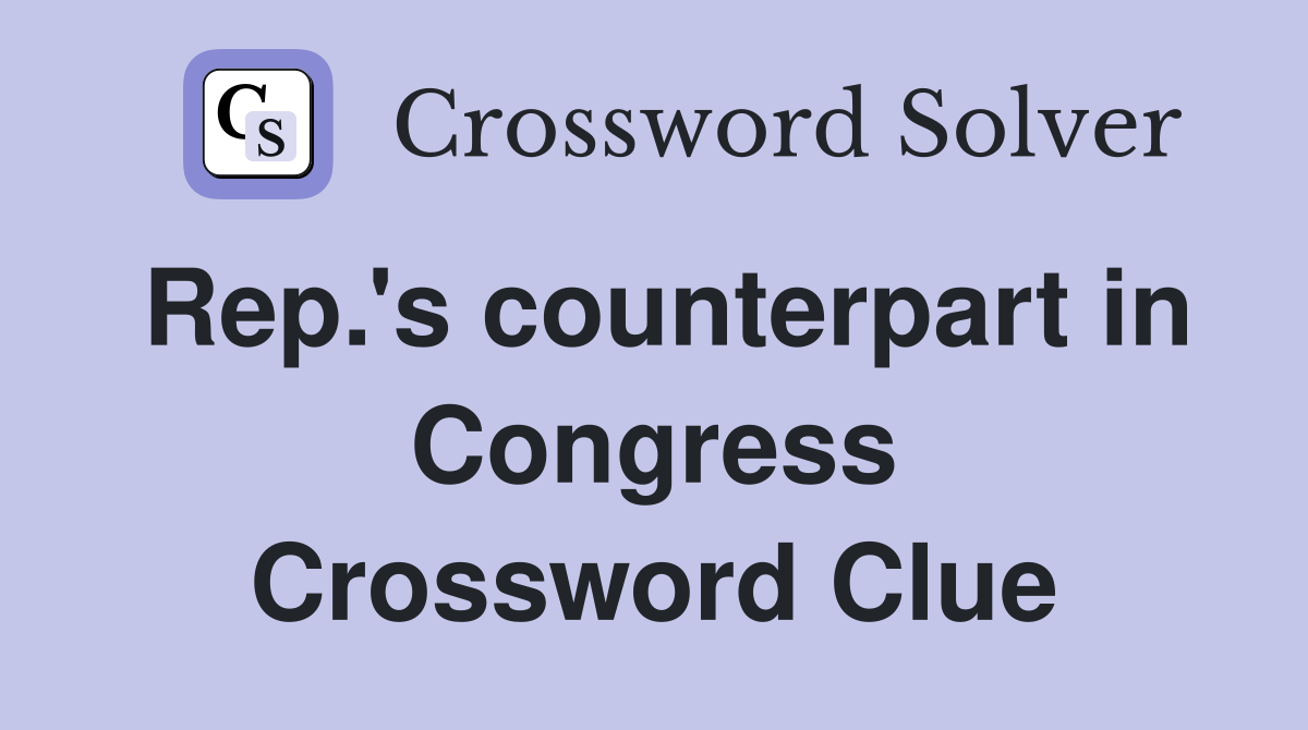 Rep.'s counterpart in Congress Crossword Clue