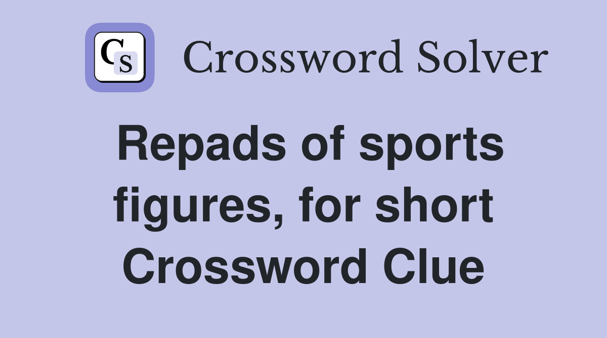 Repads of sports figures, for short Crossword Clue