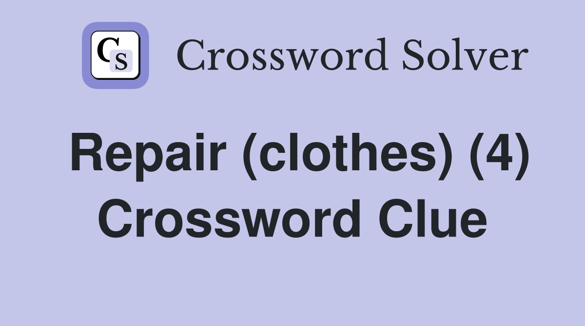 Repair (clothes) (4) Crossword Clue