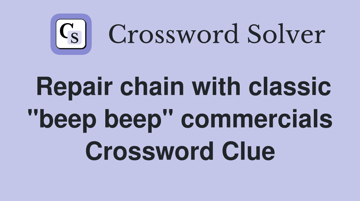 Repair chain with classic "beep beep" commercials Crossword Clue