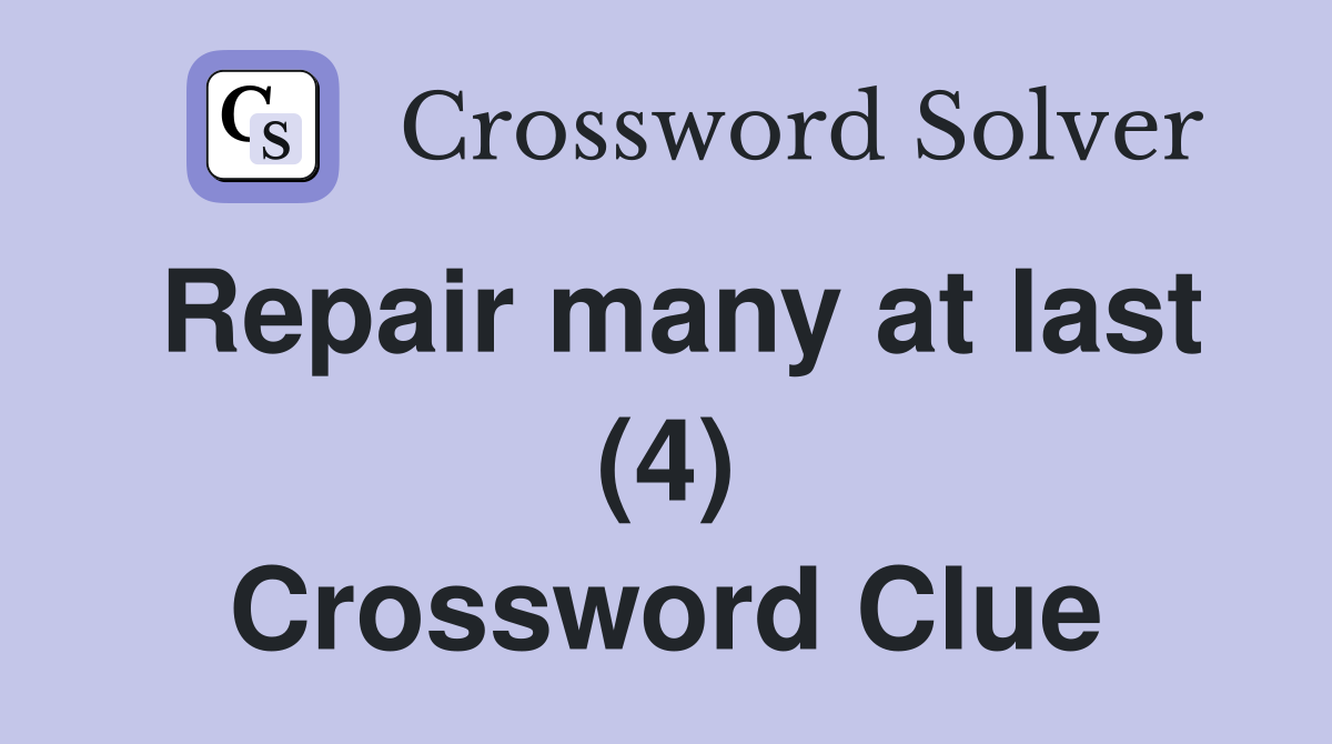 Repair many at last (4) Crossword Clue