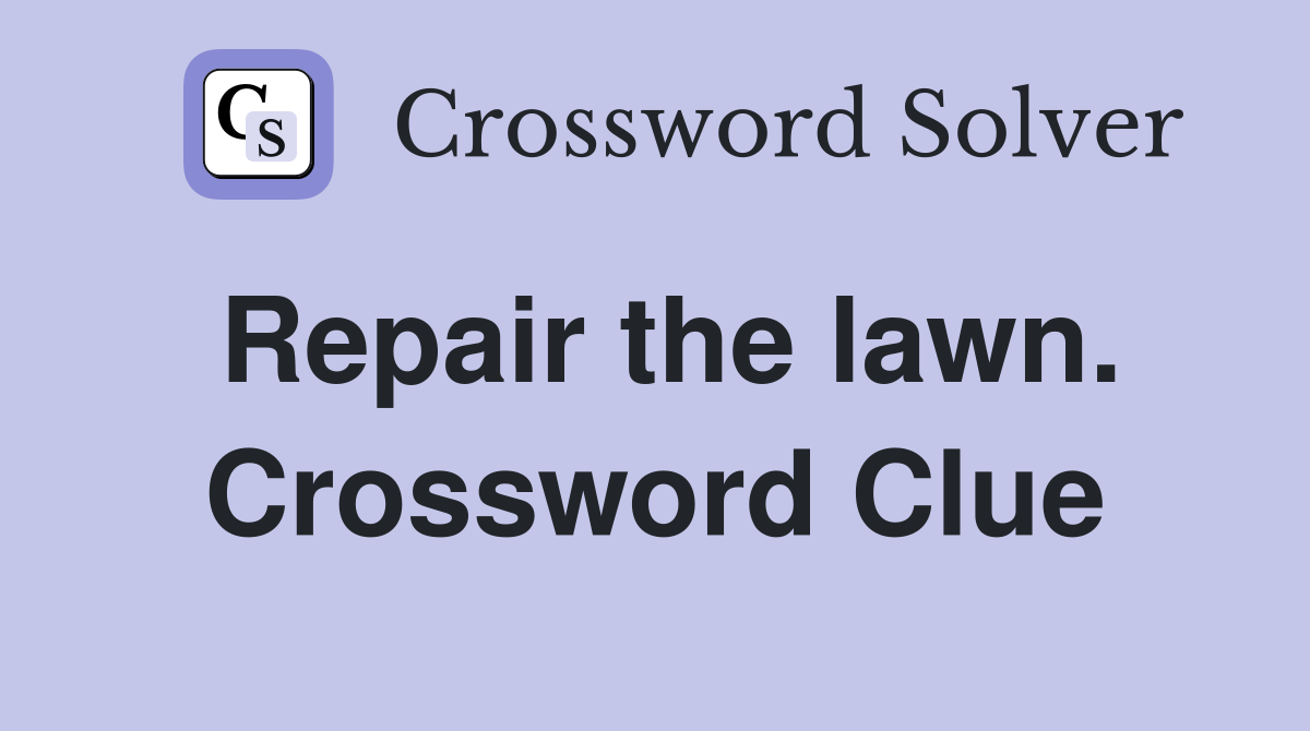 Repair the lawn. Crossword Clue