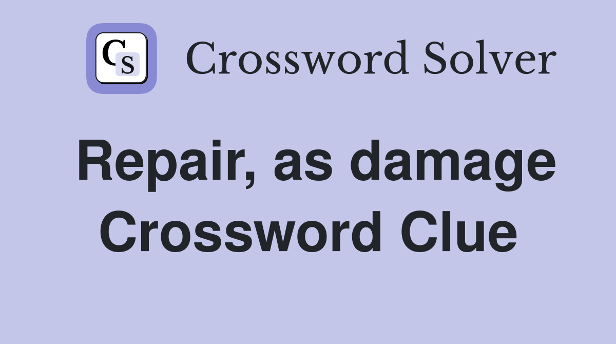 Repair, as damage Crossword Clue