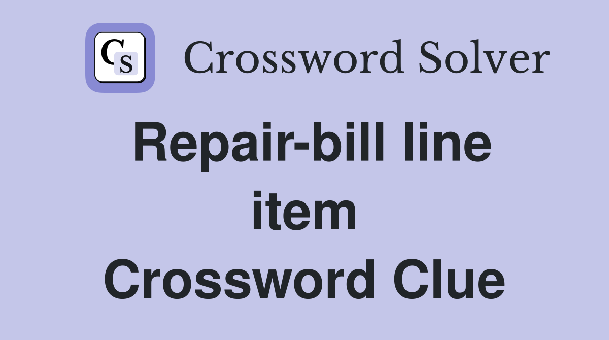 Repair-bill line item Crossword Clue