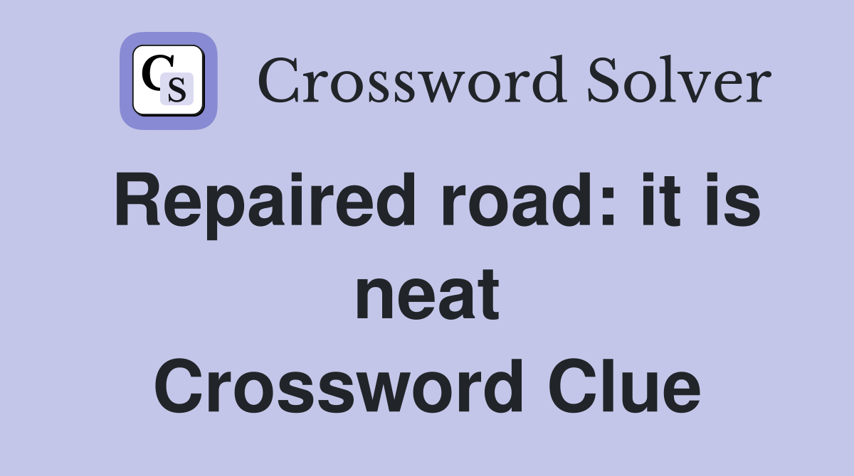 Repaired road: it is neat Crossword Clue