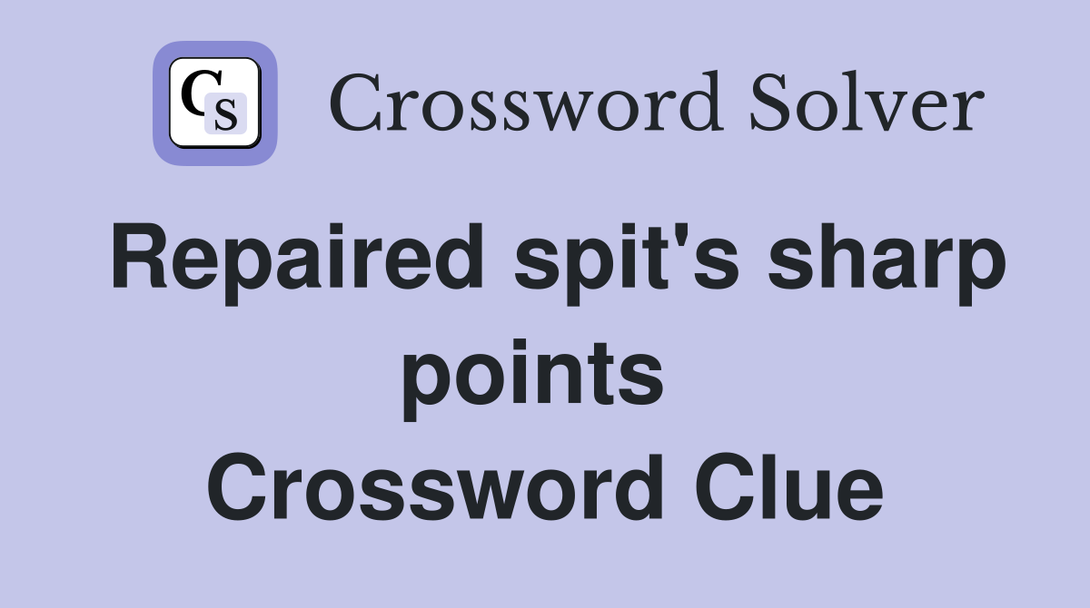 Repaired spit's sharp points  Crossword Clue